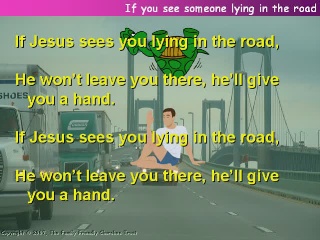 If you see someone lying in the road