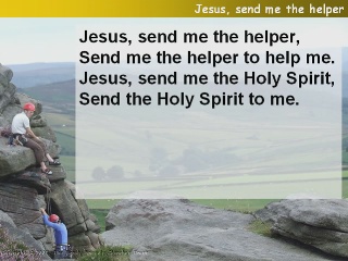 Jesus, send me the helper