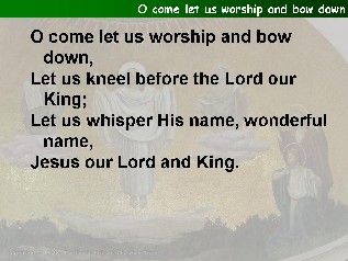 O come, let us worship