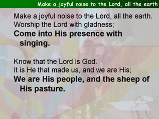 Make a joyful noise to the Lord (Psalm 100)