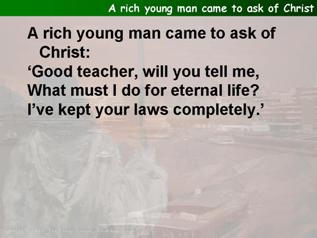 A rich young man came to ask of Christ