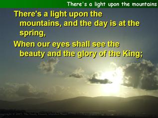 There’s a light upon the mountains