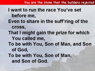 You are the stone that the builders rejected