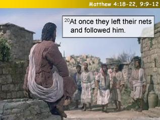 Matthew 4:18-22 and 9:9-12