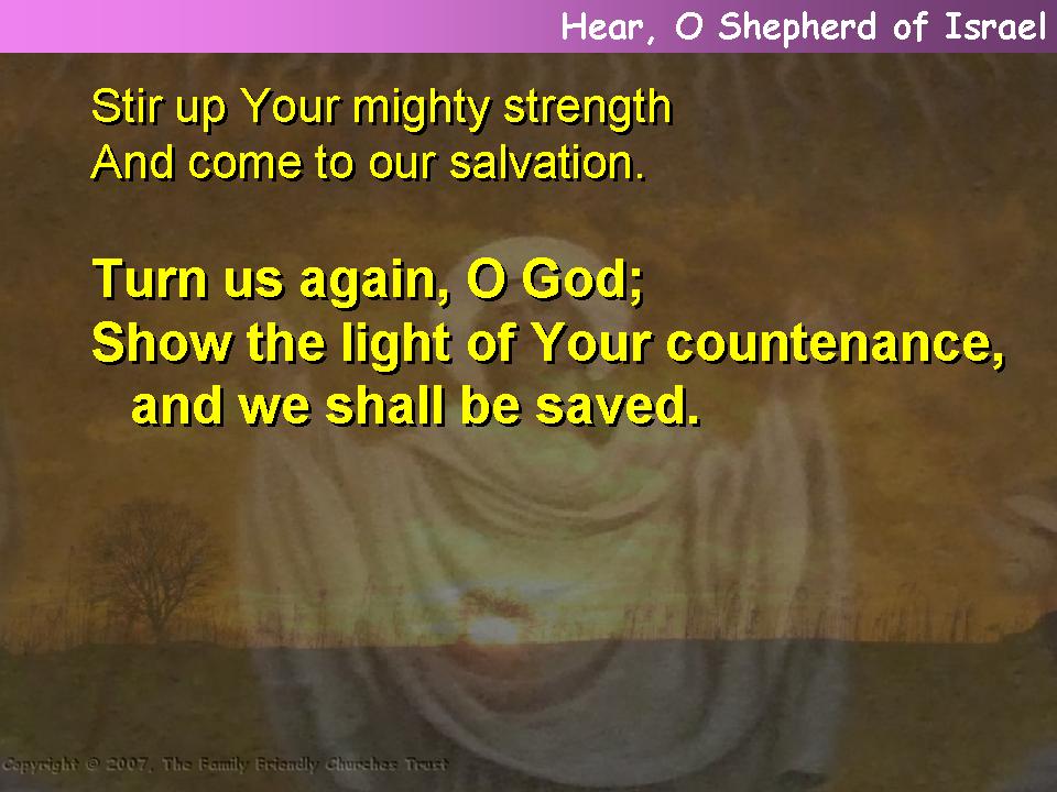 Hear, O Shepherd of Israel (Psalm 80.1-7,17-19)