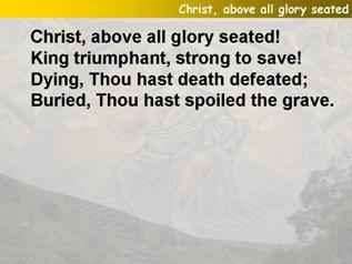 Christ, above all glory seated