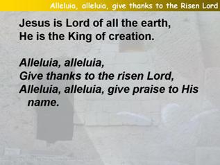 Alleluia, alleluia, give thanks to the risen Lord