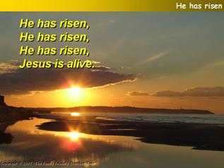 He has risen