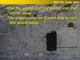 Roll the stone away