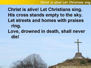 Christ is alive! Let Christians sing