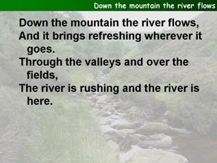 Down the mountain the river flows