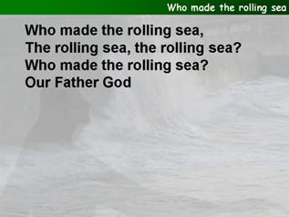 Who made the rolling sea