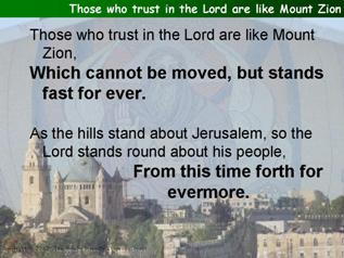 Those who trust in the Lord are like Mount Zion (Psalm 125)