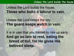 Unless the Lord builds the house (Psalm 127)