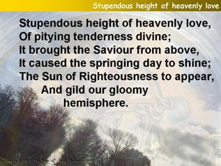 Stupendous height of heavenly love
