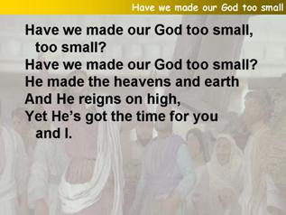 Have we made our God too small