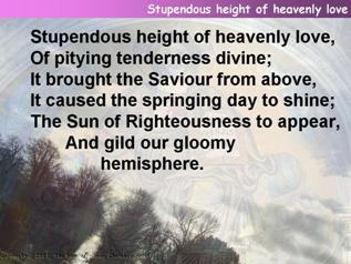 Stupendous height of heavenly love
