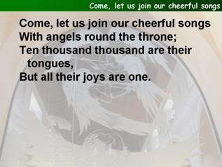 Come, let us join our cheerful songs