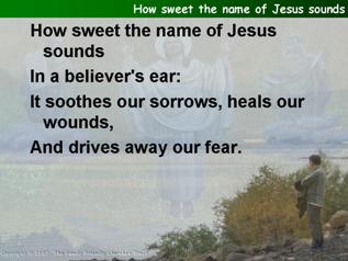 How sweet the name of Jesus sounds