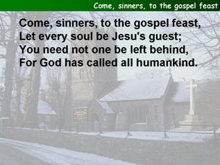 Come, sinners, to the gospel feast