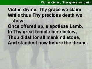 Victim divine, Thy grace we claim