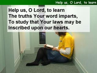 Help us, O Lord, to learn