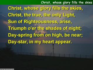 Christ, whose glory fills the skies