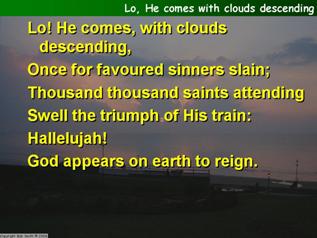 Lo, He comes with clouds descending