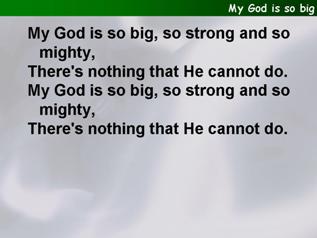 My God is so big, so strong and so mighty