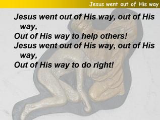 Jesus went out of His way