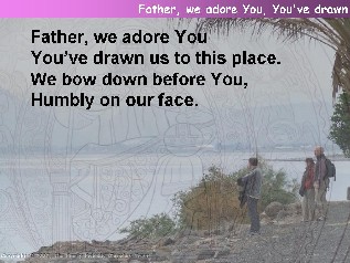 Father, we adore You, You've drawn