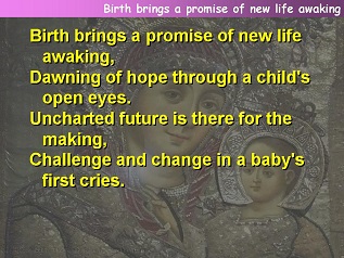 Birth brings a promise of new life awaking