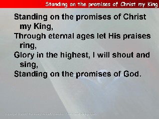 Standing on the promises of Christ my King