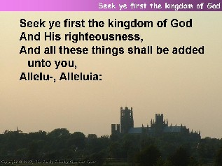 Seek ye first the kingdom of God