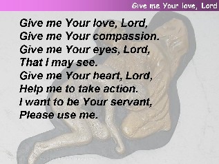 Give me your love, Lord