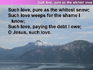 Such love, pure as the whitest snow
