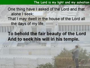 The Lord is my light and my salvation (Psalm 27.1,4-9)