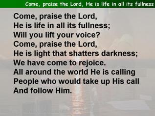 Come, praise the Lord, he is life in all its fullness