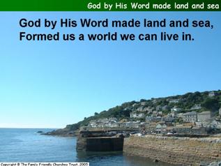 God by His Word made land and sea
