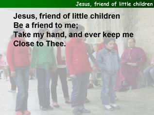 Jesus, friend of little children