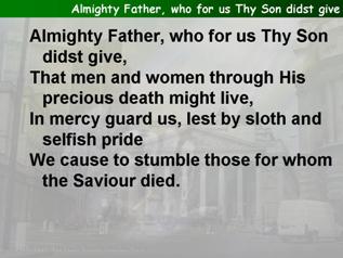 Almighty Father, who for us Thy Son didst give