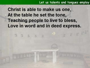 Let us talents and tongues employ