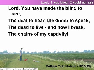 Lord, I was blind! I could not see