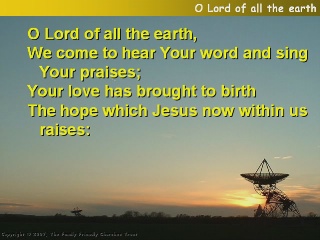 O Lord of all the earth,