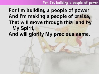 For I'm building a people of power
