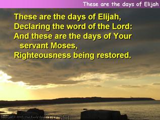 These are the days of Elijah