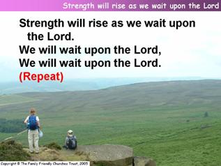 Strength will rise as we wait upon the Lord (Everlasting God)