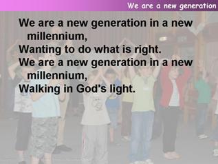We are a new generation