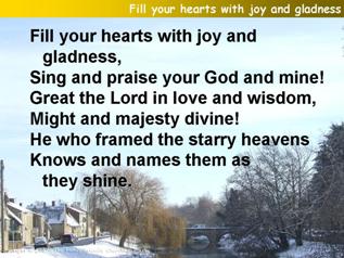Fill your hearts with joy and gladness