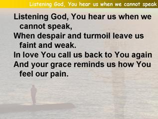Listening God, You hear us when we cannot speak